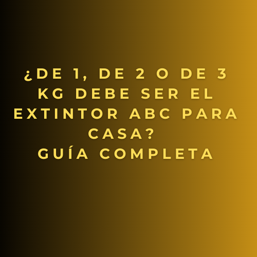 ¿De 1, de 2 o de 3 kg debe ser el extintor ABC para casa? Guía completa