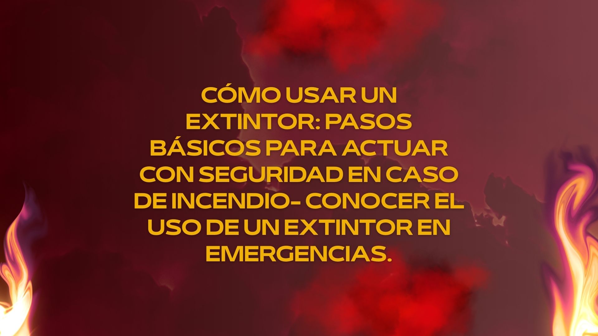 Cómo usar un extintor: pasos básicos para actuar con seguridad en caso de incendio- conocer el uso de un extintor en emergencias.