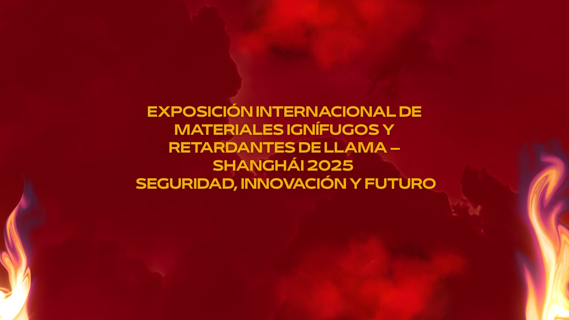 Exposición Internacional de Materiales Ignífugos y Retardantes de Llama – Shanghái 2025 Seguridad, Innovación y Futuro