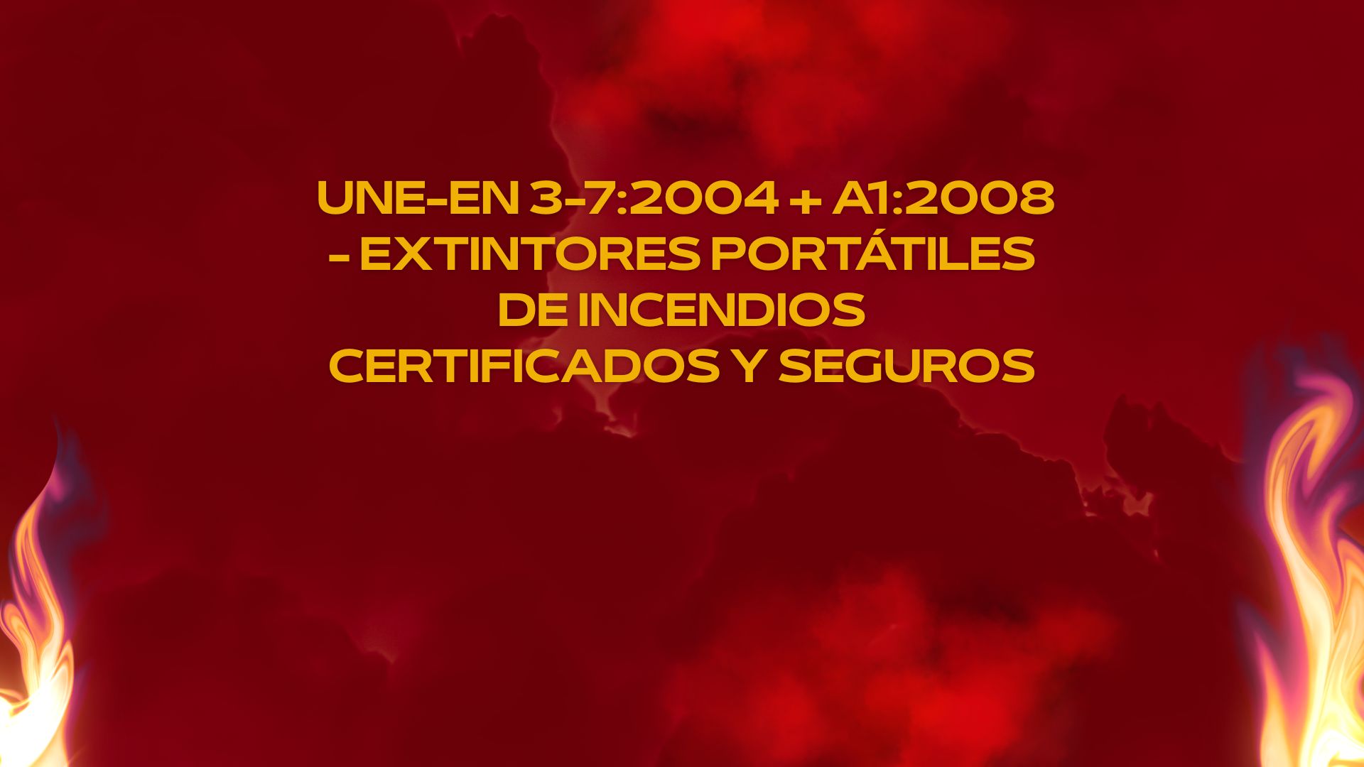 UNE-EN 3-7:2004 + A1:2008 - Extintores portátiles de incendios certificados y seguros