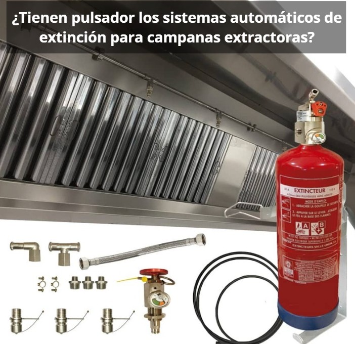 ¿Llevan pulsador los sistemas automáticos de extinción para campanas extractoras?