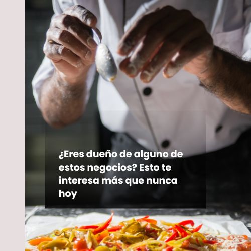 ¿Eres dueño de alguno de estos negocios? Esto te interesa más que nunca hoy