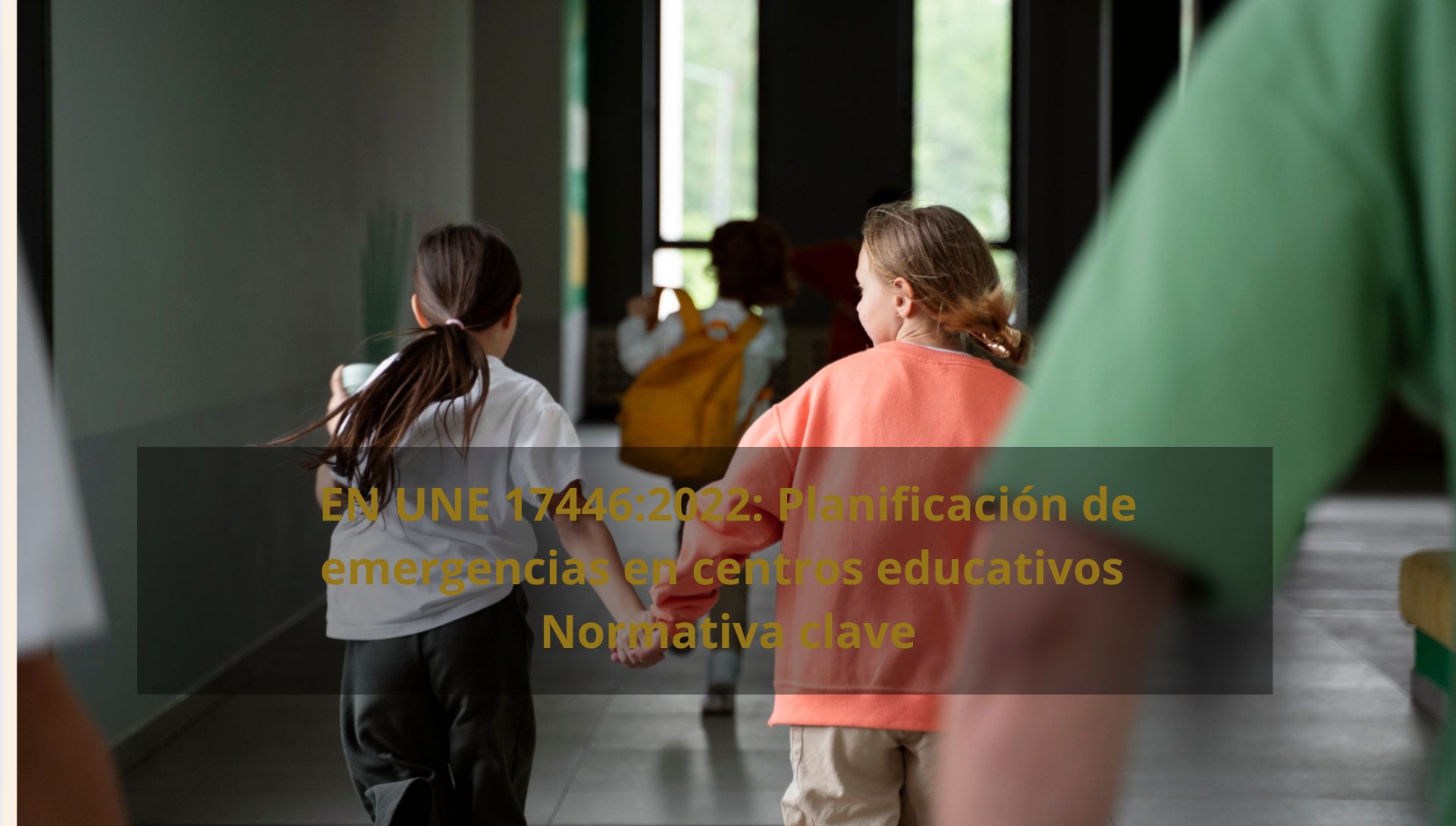EN UNE 17446:2022: Planificación de emergencias en centros educativos- Normativa clave