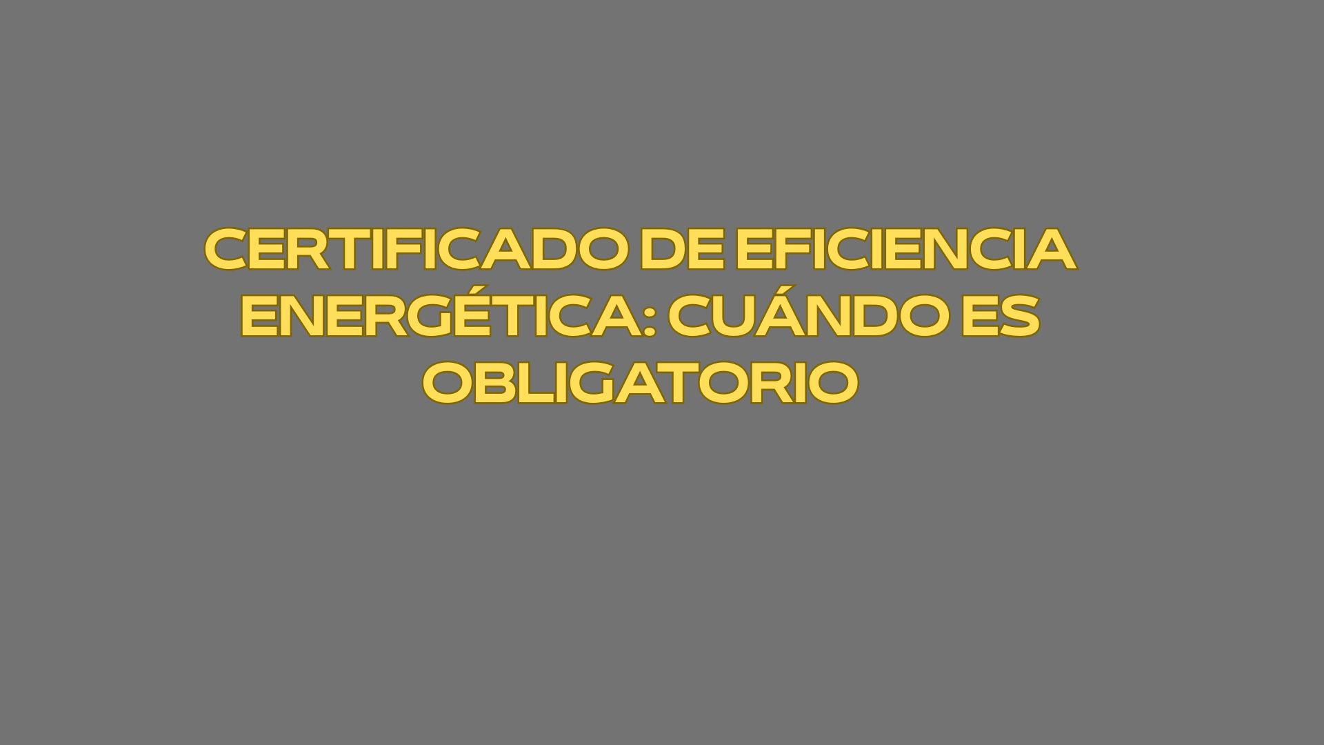 Certificado de eficiencia energética: cuándo es obligatorio. Clave para garantizar operaciones legales y eficientes.
