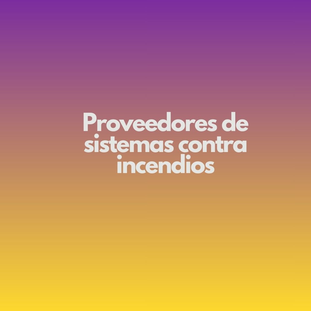 Proveedores de sistemas contra incendios. Panorama estratégico y contexto operativo actual