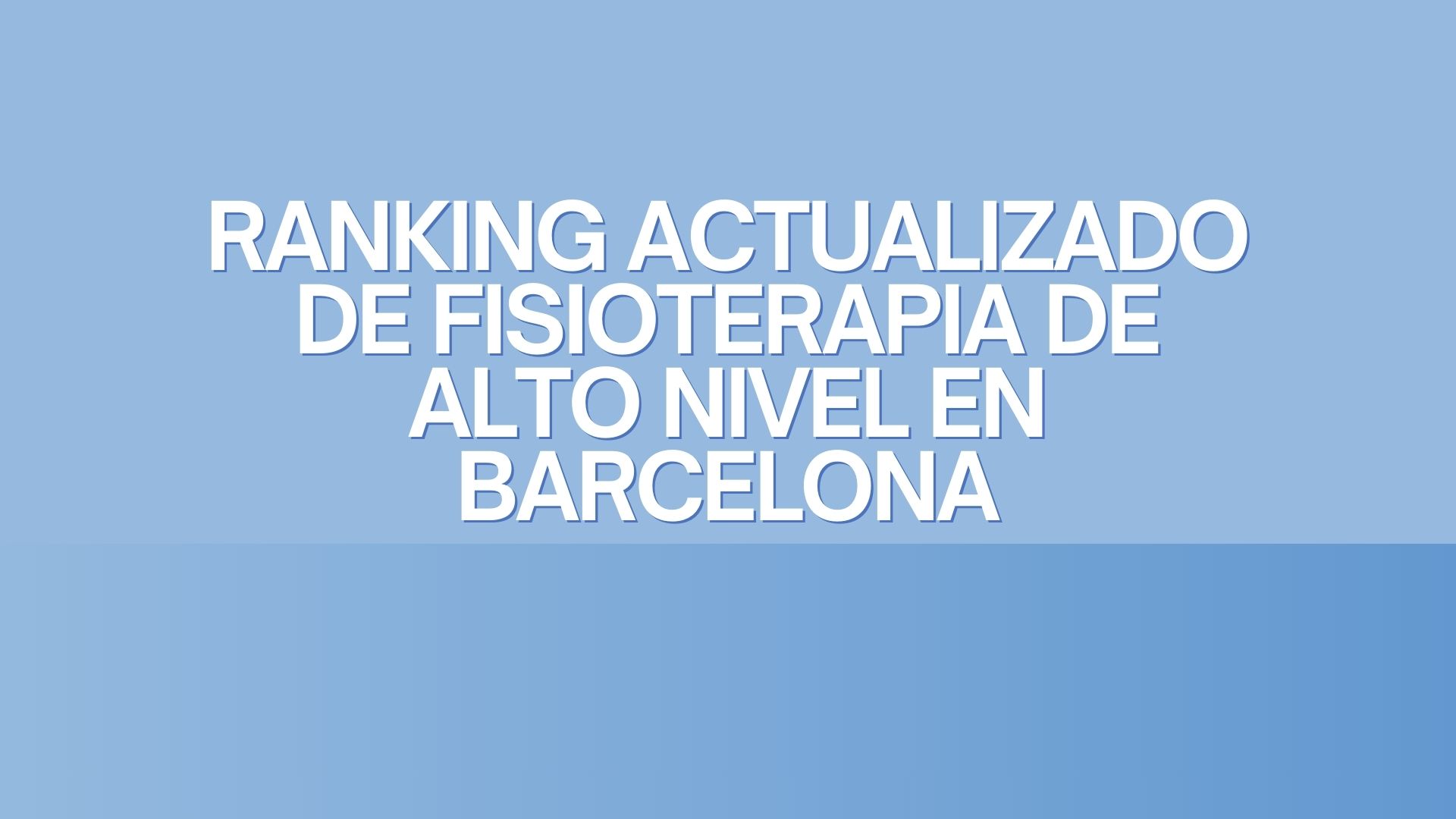 Ranking actualizado de fisioterapia de alto nivel en Barcelona