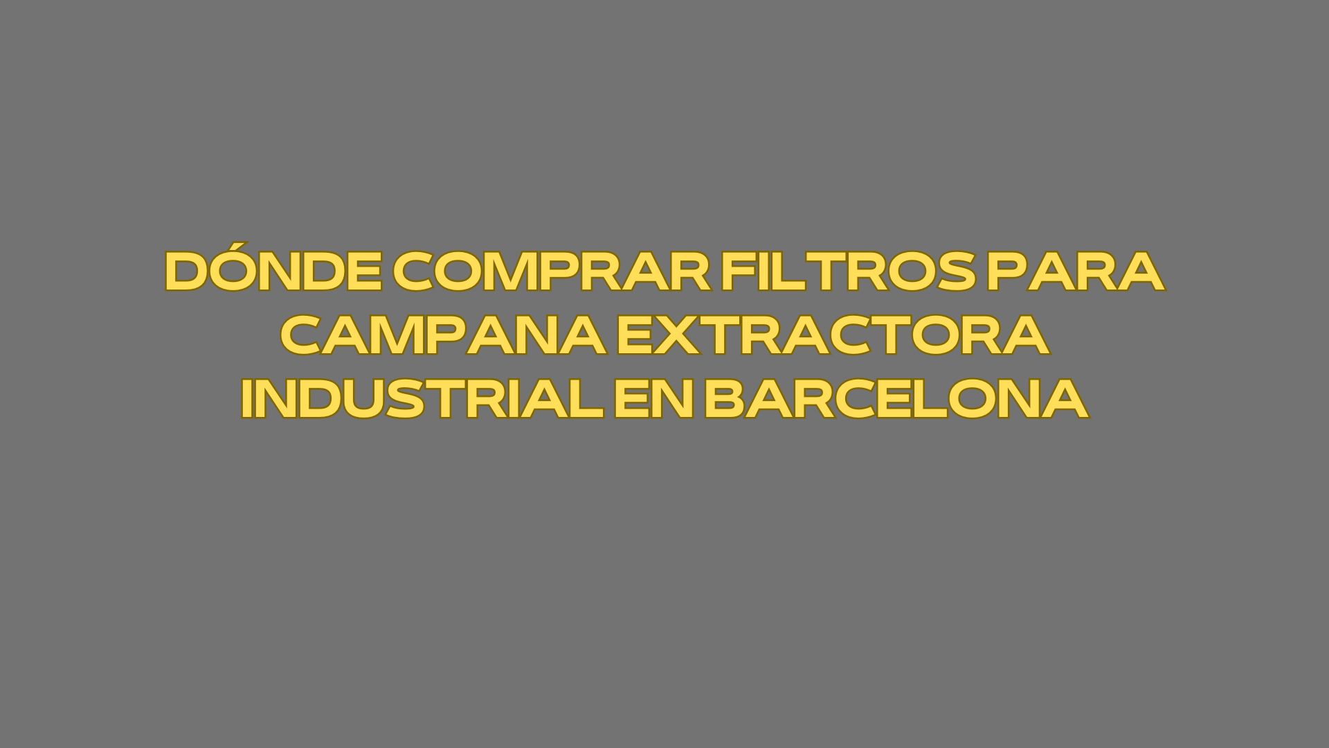 Dónde comprar filtros para campana extractora industrial en Barcelona. Guía profesional para elegir filtros de campana industrial con criterio técnico.