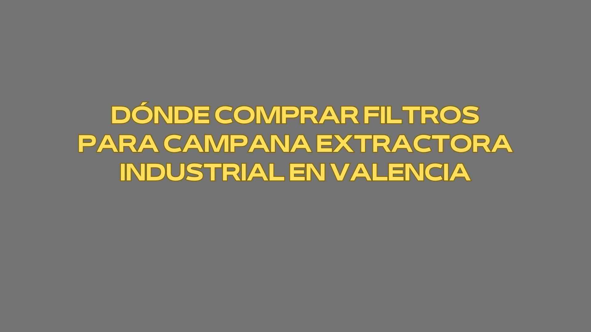 Dónde comprar filtros para campana extractora industrial en Valencia. Contexto operativo y riesgos recientes en cocinas profesionales.