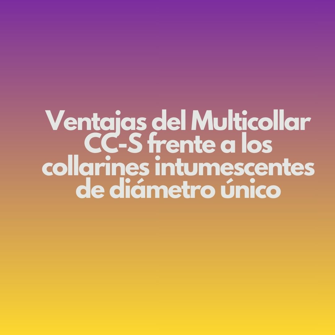 Ventajas del Multicollar CC-S frente a los collarines intumescentes de diámetro único. Un escenario de inspecciones más exigentes.