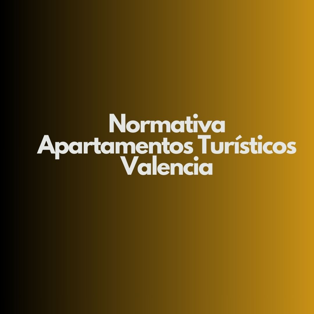 Normativa apartamentos turísticos Valencia. Guía legal integral para comprender la regulación vigente.