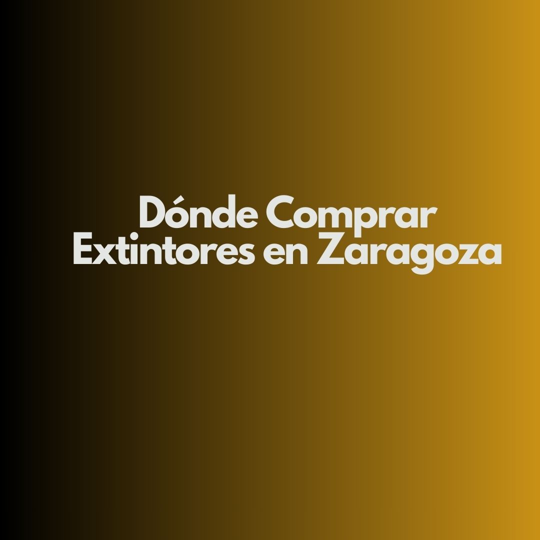 Dónde Comprar Extintores en Zaragoza. Importancia de adquirir extintores homologados en Zaragoza.