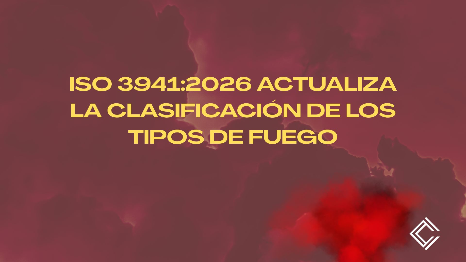 ISO 3941:2026 actualiza la clasificación de los tipos de fuego. Actualización normativa y evolución técnica de la seguridad contra incendios.
